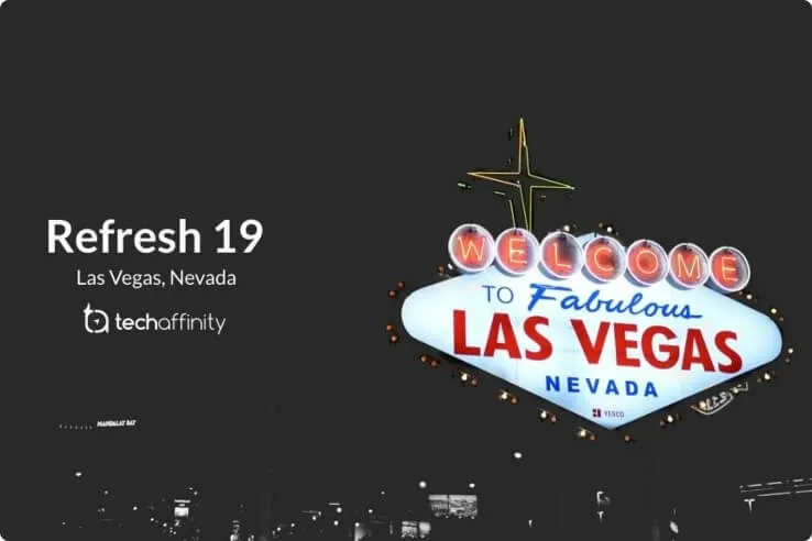 TechAffinity at Refresh19, Las Vegas